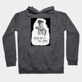 Trying Not To Fall Apart Hoodie